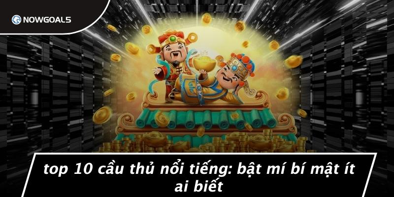 Khám Phá Top Cầu Thủ Nổi Tiếng